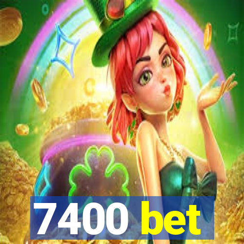 7400 bet